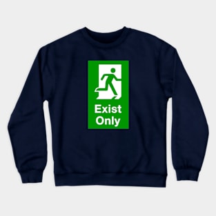 Exist only Crewneck Sweatshirt